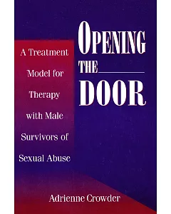 Opening the Door: A Treatment Model for Therapy With Male Survivors of Sexual Abuse