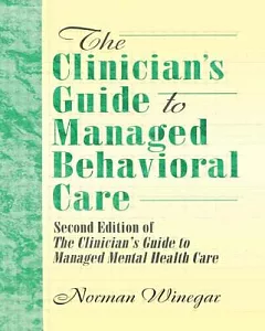 The Clinician’s Guide to Managed Behavioral Care