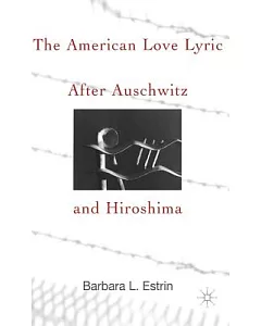 The American Love Lyric After Auschwitz and Hiroshima