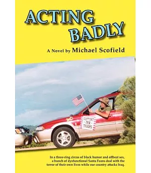 Acting Badly: Santa Fe, New Mexico, March 2003, the Week Before American Forces Invade Iraq