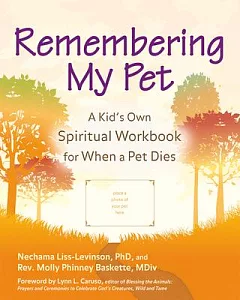 Remembering My Pet: A Kid’s Own Spiritual Remembering Workbook for When a Pet Dies