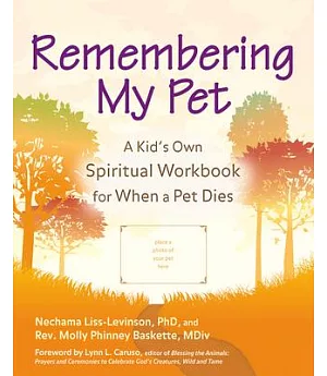 Remembering My Pet: A Kid’s Own Spiritual Remembering Workbook for When a Pet Dies