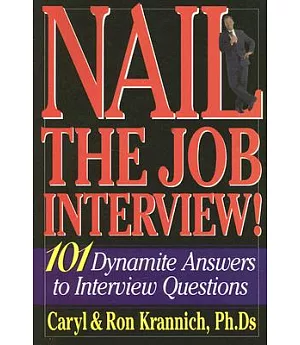 Nail the Job Interview!: 101 Dynamite Answers to Interview Questions