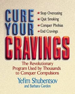 Cure Your Cravings: The Revolutionary Program Used by Thousands to Conquer Compulsions