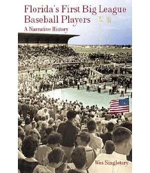 Florida’s First Big League Baseball Players: A Narrative History