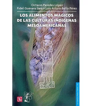 Los Alimentos Magicos De Las Culturas Indigenas Mesoamericanas/ the Magic Foods of the Native Mesoamerican Cultures