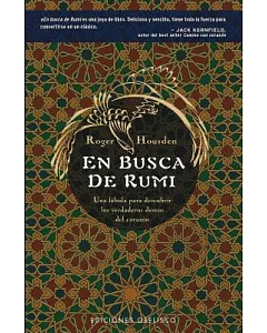 En Busca De Rumi/ Chasing Rumi: Una Fabula Para Descubrir Los Verdaderos Deseos Del Corazon / a Fable About Finding the Heart’s