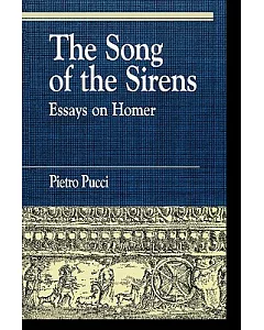 The Song of the Sirens: Essays on Homer
