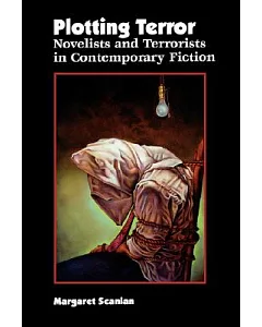 Plotting Terror: Novelists and Terrorists in Contemporary Fiction