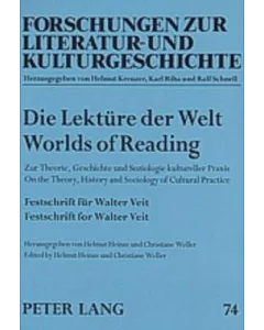 Die Lekture Der Welt Worlds Of Reading: Zur Theorie, Geschichte und Soziologie Kultureller Praxis On the Theory, History and Soc