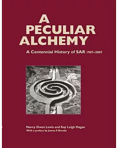 A Peculiar Alchemy: A Centennial History of SAR 1907-2007