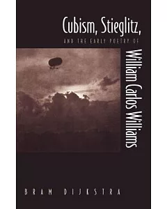 Cubism, Stieglitz, and the Early Poetry of William Carlos Williams