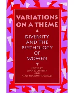 Variations on a Theme: Diversity and the Psychology of Women