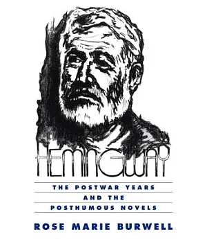 Hemingway: The Postwar Years and the Posthumous Novels