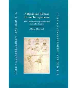 A Byzantine Book on Dream Interpretation: The Oneirocriticon of Achmet and Its Arabic Sources