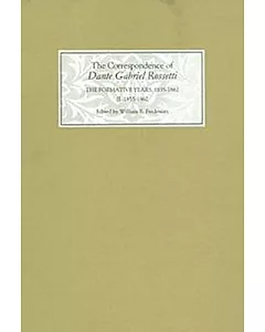 The Correspondence of dante gabriel Rossetti: The Formative Years, 1855-1862