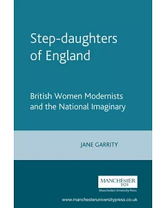 Step-Daughters of England: British Women Modernists and the National Imaginary