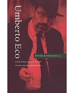 Umberto Eco And the Open Text: Semiotics, Fiction, Popular Culture