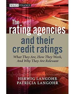 The Rating Agencies And Their Credit Ratings: What They Are, How They Work, And Why They Are Relevant