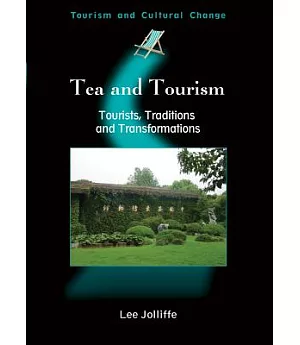 Tea and Tourism: Tourists, Traditions, and Transformations