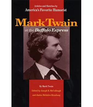 Mark Twain at the Buffalo Express: Articles and Sketches by America’s Favorite Humorist