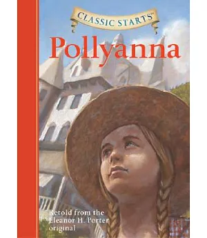 Pollyanna: Retold from the Eleanor H. Porter Original