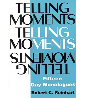 Telling Moments: 15 Gay Monologues