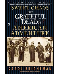 Sweet Chaos: The Grateful Dead’s American Adventure
