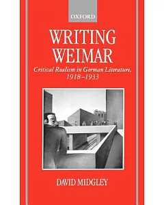 Writing Weimar: Critical Realism in German Literature, 1918-1933