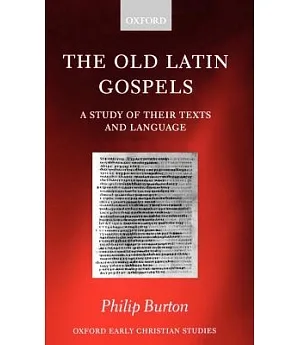 The Old Latin Gospels: A Study of Their Texts and Language