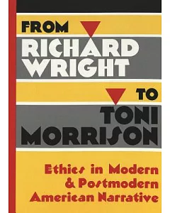 From Richard Wright to Toni Morrison: Ethics in Modern & Postmodern American Narrative