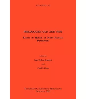 Philologies Old and New: Essays in Honor of Peter Florian Dembowski