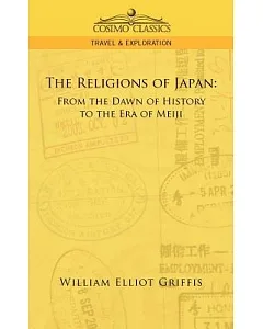 The Religions of Japan: From the Dawn of History to the Era of Meiji