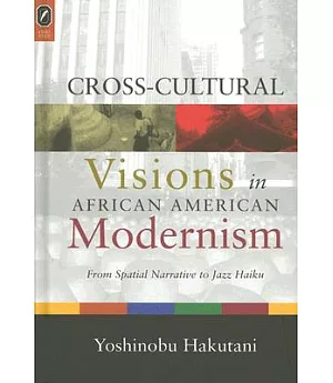 Cross-cultural Visions in African American Modernism: From Spatial Narrative to Jazz Haiku