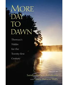 More Day to Dawn: Thoreau’s Walden for the Twenty-first Century