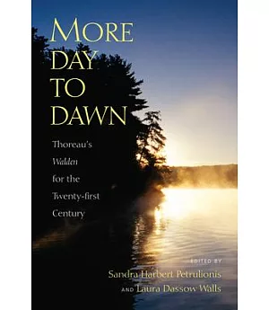 More Day to Dawn: Thoreau’s Walden for the Twenty-first Century