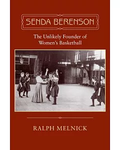 Senda Berenson: The Unlikely Founder of Women’s Basketball