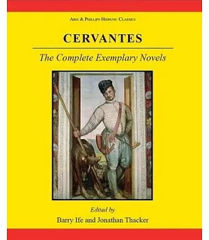 Miguel de Cervantes Saavedra: The Complete Exemplary Novels / Novelas ejemplares