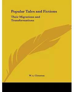 Popular Tales and Fictions: Their Migrations and Transformations 1887