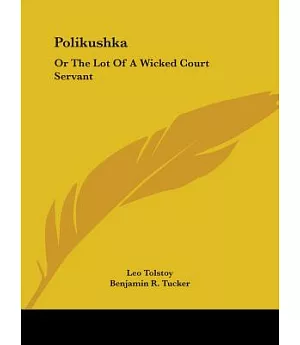 Polikushka: Or the Lot of a Wicked Court Servant