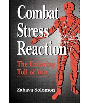 Combat Stress Reaction: The Enduring Toll of War