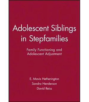 Adolescent Siblings in Stepfamilies: Family Functioning and Adolescent Adjustment