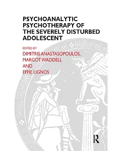 Psychoanalytic Psychotherapy of The Severely Disturbed Adolescent