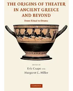 The Origins of Theatre in Ancient Greece And Beyond: From Ritual to Drama