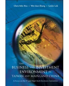 The Business and Investment Environment in Taiwan and Mainland China: A Focus on the IT and High-Tech Electronic Industries