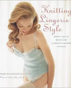Knitting Lingerie Style: More Than 30 Basic and Lingerie-inspired Designs