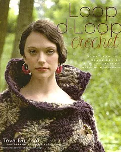Loop-d-loop Crochet: More Than 25 Novel Designs for Crocheters and Knitters Taking Up the Hook
