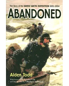Abandoned: The Story of the Greely Arctic Expedition 1881-1884
