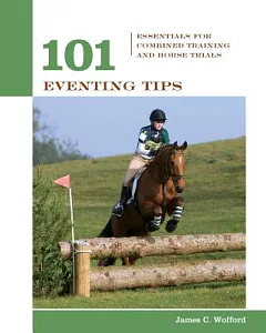 101 Eventing Tips: Essentials for Combined Training and Horse Trials