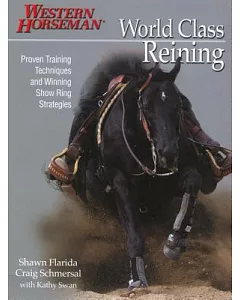 World Class Reining: Proven Techniques and Winning Show Ring Strategies